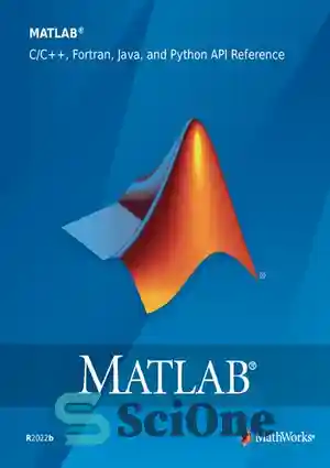 دانلود کتاب MATLAB C/C  , Fortran, Java, and Python API Reference – مرجع MATLAB C/C  ، Fortran، Java و Python API