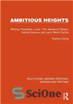 دانلود کتاب Ambitious Heights: Writing, Friendship, Love – The Jewsbury Sisters, Felicia Hemans, and Jane Welsh Carlyle – ارتفاعات جاه...