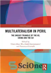 دانلود کتاب Multilateralism in Peril: The Uneasy Triangle of the US, China and the EU – چندجانبه گرایی در خطر:...