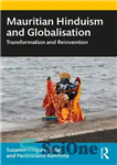 دانلود کتاب Mauritian Hinduism and Globalisation: Transformation and Reinvention – هندوئیسم موریس و جهانی شدن: دگرگونی و اختراع مجدد