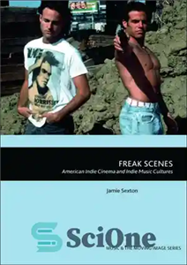 دانلود کتاب Freak Scenes: American Indie Cinema and Indie Music Cultures – صحنه های عجیب و غریب: سینمای مستقل آمریکا...