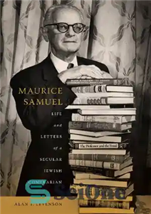 دانلود کتاب Maurice Samuel: Life and Letters of a Secular Jewish Contrarian موریس ساموئل: زندگی و نامه های یک... 