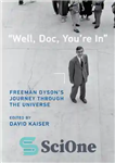 دانلود کتاب Well, Doc, You’re In’: Freeman DysonÖs Journey through the Universe – “خب، دکتر، شما وارد هستید”: سفر فریمن...