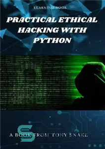 دانلود کتاب Practical Ethical Hacking with Python: Develop your own ethical hacking tools using Python – هک اخلاقی عملی با...
