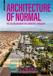 دانلود کتاب Architecture of Normal: The Colonization of the American Landscape – معماری عادی: استعمار چشم انداز آمریکا