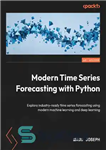 دانلود کتاب Modern Time Series Forecasting with Python: Explore industry-ready time series forecasting using modern machine learning and deep learning...