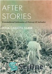 دانلود کتاب After Stories: Transnational Intimacies of Postwar El Salvador – پس از داستان ها: صمیمیت های فراملی پس از...