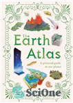 دانلود کتاب The Earth Atlas: A Pictorial Guide to Our Planet – اطلس زمین: راهنمای تصویری برای سیاره ما