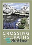 دانلود کتاب Crossing Paths: A Pacific Crest Trailside Reader – Crossing Paths: A Pacific Crest Trailside Reader