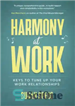 دانلود کتاب Harmony at Work: Keys to Tune Up Your Relationships هارمونی در محل کار: کلیدهایی برای تنظیم... 