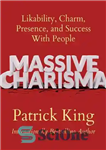 دانلود کتاب Massive Charisma: Likability, Charm, Presence, and Success With People – کاریزمای عظیم: دوست داشتنی، جذابیت، حضور و موفقیت...