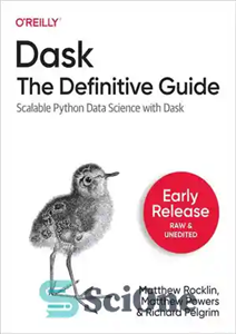 دانلود کتاب Dask: The Definitive Guide – Scalable Python Data Science with Dask (Early Release 1) – Dask: The Definitive...