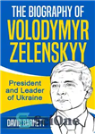 دانلود کتاب The Biography of Volodymyr Zelenskyy: President and Leader of Ukraine – بیوگرافی ولودیمیر زلنسکی: رئیس جمهور و رهبر...