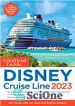 دانلود کتاب The Unofficial Guide to the Disney Cruise Line 2023 – راهنمای غیر رسمی خط کشتی کروز دیزنی 2023