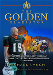 دانلود کتاب The Golden Gladiator: The True Story of the Oldest American Football Player’s Return to the Gridiron… and Glory...