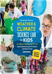 دانلود کتاب Professor Figgy’s Weather and Climate Science Lab for Kids: 52 Family-Friendly Activities Exploring Meteorology, Earth Systems, and Climate...