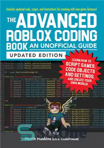 دانلود کتاب The Advanced Roblox Coding Book: An Unofficial Guide, Updated Edition: Learn How to Script Games, Code Objects and...