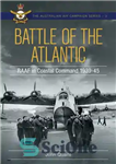 دانلود کتاب Battle over the Atlantic: Royal Australian Air Force in Coastal Command 1939-1945 – نبرد بر فراز اقیانوس اطلس:...