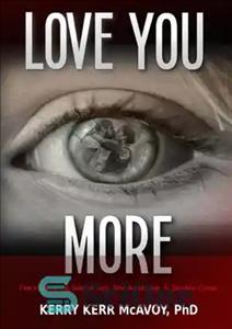 دانلود کتاب Love You More: The Harrowing Tale of Lies, Sex Addiction, & Double Cross – تو را بیشتر دوست...