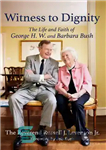 دانلود کتاب Witness to Dignity: The Life and Faith of George H.W. and Barbara Bush – شاهدی برای کرامت: زندگی...
