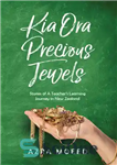 دانلود کتاب Kia Ora Precious Jewels: Stories of A Teacher’s Learning Journey in New Zealand – جواهرات گرانبها کیا اورا:...