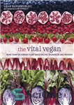 دانلود کتاب The Vital Vegan More than 100 vibrant plant-based recipes to energize and nourish – The Vital Vegan بیش...