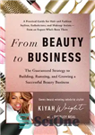 دانلود کتاب From Beauty to Business: The Guaranteed Strategy to Building, Running, and Growing a Successful Beauty Business – از...