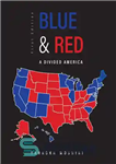 دانلود کتاب Blue and Red: A Divided America – آبی و قرمز: آمریکای تقسیم شده