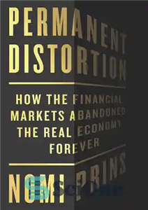 دانلود کتاب Permanent Distortion: How the Financial Markets Abandoned Real Economy Forever انحراف دائمی: چگونه بازارهای مالی اقتصاد... 