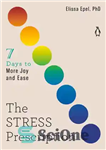 دانلود کتاب The Stress Prescription: Seven Days to More Joy and Ease – نسخه استرس: هفت روز برای شادی و...