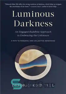 دانلود کتاب Luminous Darkness: An Engaged Buddhist Approach to Embracing the Unknown – تاریکی درخشان: رویکرد بودایی درگیر برای در...