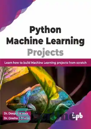 دانلود کتاب Python Machine Learning Projects: Learn how to build Machine Learning projects from scratch – پروژه های یادگیری ماشین...