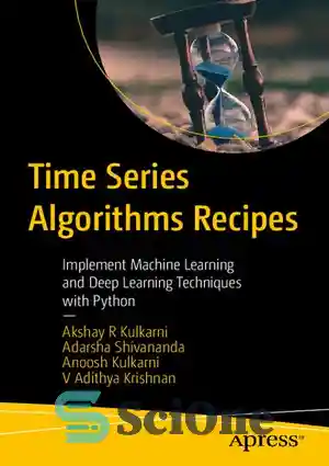 دانلود کتاب Time Series Algorithms Recipes. Implement Machine Learning and Deep Learning Techniques with Python – دستور العمل های الگوریتم...