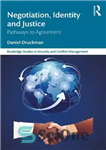 دانلود کتاب Negotiation, Identity and Justice: Pathways to Agreement – مذاکره، هویت و عدالت: مسیرهای رسیدن به توافق