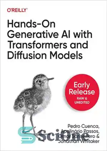 دانلود کتاب Hands-On Generative AI with Transformers and Diffusion Models (First Early Release) – هوش مصنوعی مولد دستی با مدل‌های...