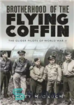 دانلود کتاب Brotherhood of the Flying Coffin: The Glider Pilots of World War II – Brotherhood of the Flying Coffin:...