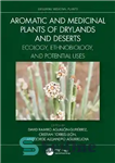 دانلود کتاب Aromatic and Medicinal Plants of Drylands and Deserts: Ecology, Ethnobiology, and Potential Uses – گیاهان معطر و دارویی...