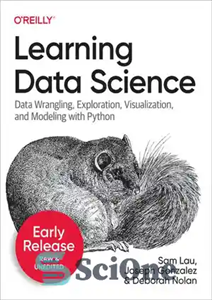 دانلود کتاب Learning Data Science: Programming and Statistics Fundamentals Using Python (Sixth Early Release) – یادگیری علم داده: مبانی برنامه...