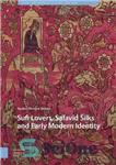 دانلود کتاب Sufi Lovers, Safavid Silks and Early Modern Identity – عاشقان صوفی، ابریشم های صفوی و هویت مدرن اولیه