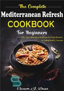 دانلود کتاب The Complete Mediterranean Refresh Cookbook for Beginners – کتاب آشپزی کامل مدیترانه ای تازه برای مبتدیان