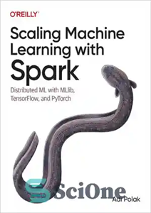 دانلود کتاب Scaling Machine Learning with Spark: Distributed ML with MLlib, TensorFlow, and PyTorch – مقیاس‌سازی یادگیری ماشینی با Spark:...