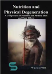 دانلود کتاب Nutrition and Physical Degeneration – A comparison of primitive and modern diets and their effects – تغذیه و...