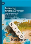 دانلود کتاب Evaluating NATO Enlargement: From Cold War Victory to the Russia-Ukraine War – ارزیابی گسترش ناتو: از پیروزی در...