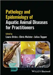 دانلود کتاب Pathology and Epidemiology of Aquatic Animal Diseases for Practitioners – آسیب شناسی و اپیدمیولوژی بیماری های جانوران آبزی...