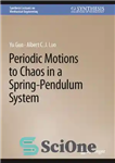 دانلود کتاب Periodic Motions to Chaos in a Spring-Pendulum System – حرکات دوره ای به سمت آشوب در یک سیستم...
