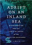 دانلود کتاب Adrift on an Inland Sea: Misinformation and the Limits of Empire in the Brazilian Backlands – دریفت در...