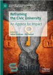 دانلود کتاب Reframing the Civic University: An Agenda for Impact – چارچوب مجدد دانشگاه مدنی: دستور کار برای تأثیر