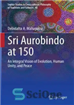 دانلود کتاب Sri Aurobindo at 150: An Integral Vision of Evolution, Human Unity, and Peace – سری آروبیندو در 150...