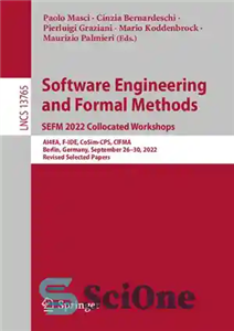 دانلود کتاب Software Engineering and Formal Methods. SEFM 2022 Collocated Workshops: AI4EA, F-IDE, CoSim-CPS, CIFMA Berlin, Germany, September 2630, 2022...