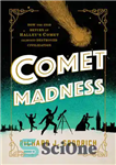 دانلود کتاب Comet Madness: How the 1910 Return of Halley’s Comet (Almost) Destroyed Civilization – جنون دنباله دار: چگونه بازگشت...